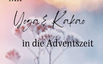 Adventszeit – Yoga & Kakaozeremonie