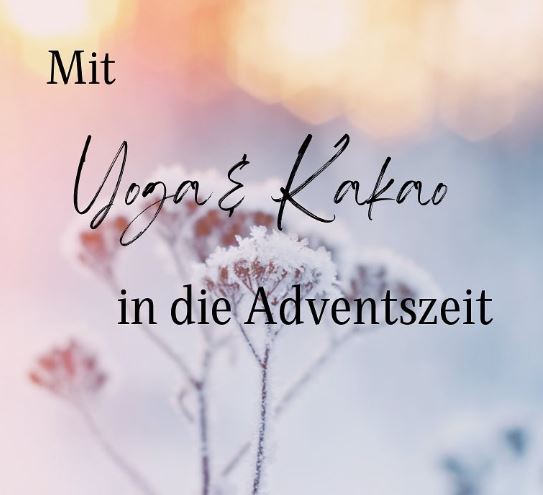 Adventszeit – Yoga & Kakaozeremonie